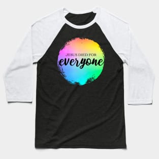 Jesus Died for Everyone Christian Bible Verse Rainbow Paint Baseball T-Shirt